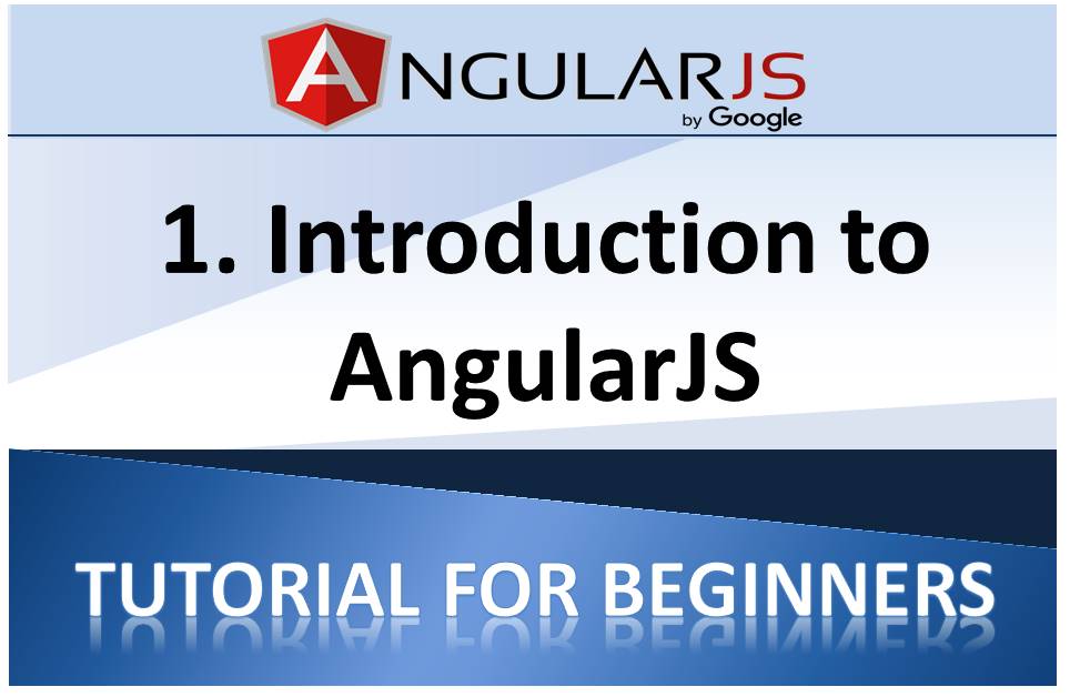 AngularJS Tutorial For Beginners 1: Introduction to AngularJS(What is AngularJS)